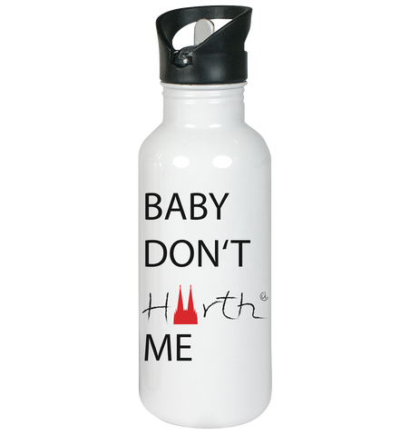 Baby don´t Hürth me - Edelstahl-Trinkflasche