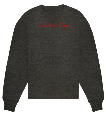 Liebe dein Dorf - Handschrift - Organic Oversize Sweatshirt